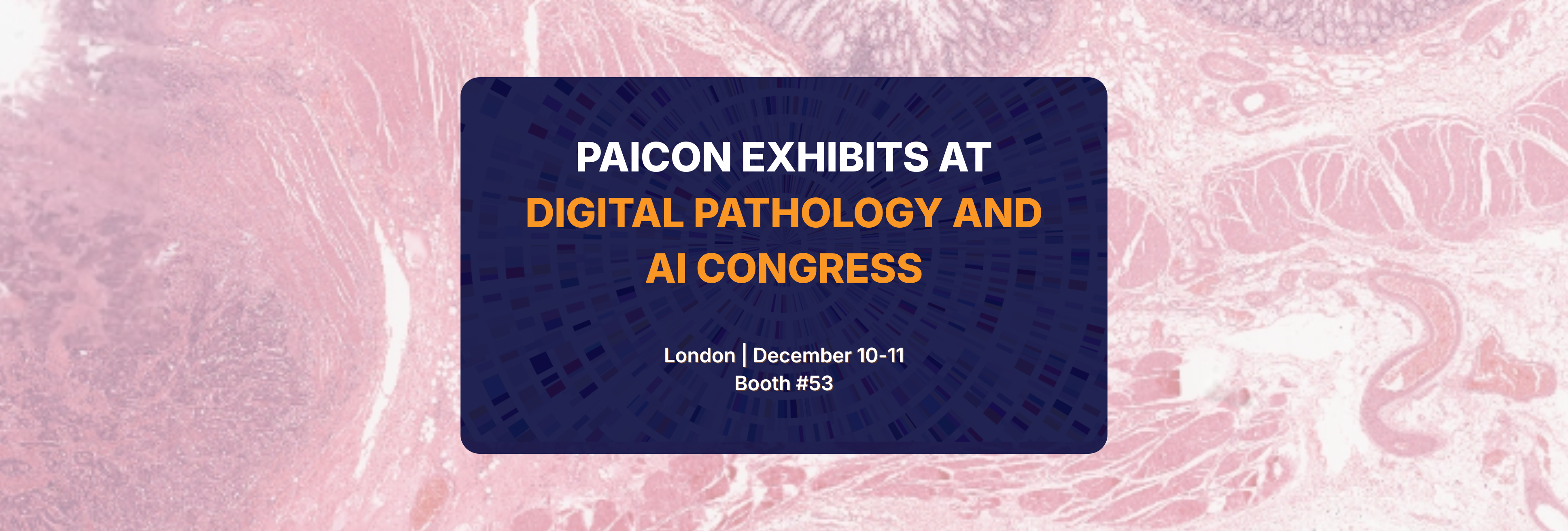 PAICON Will Exhibit at the 12th Digital Pathology & AI Congress in London